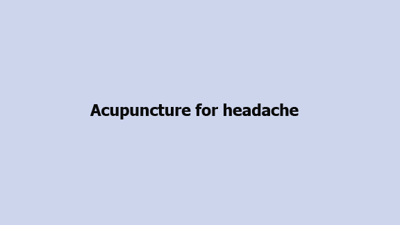 Acupuncture for headache