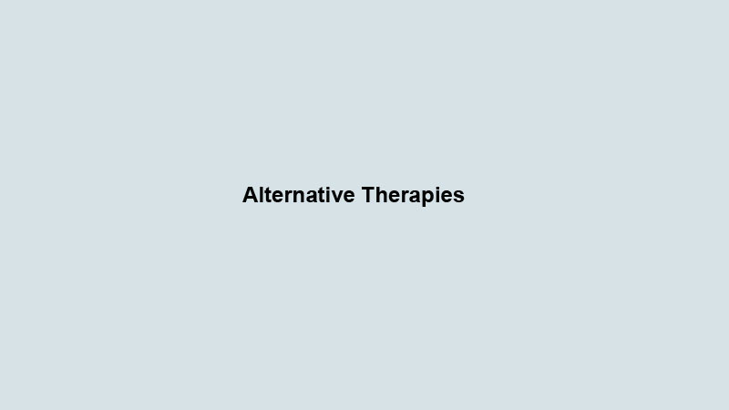 Alternative therapies