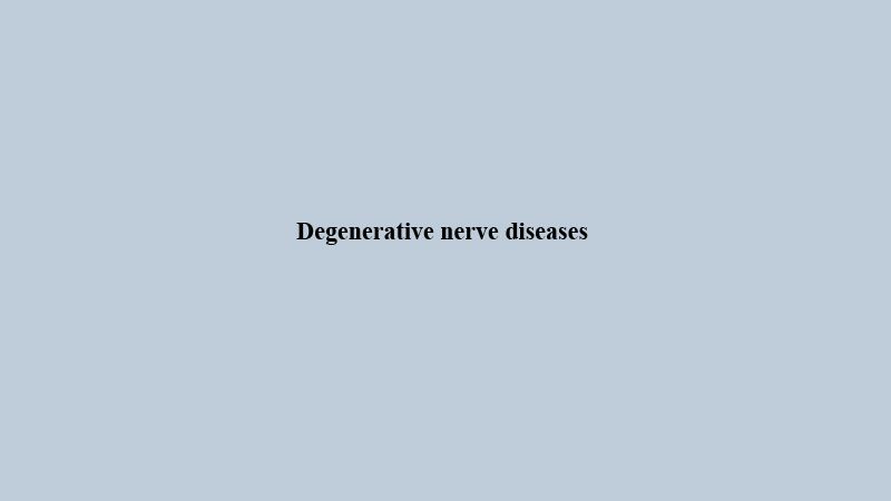 Degenerative nerve diseases