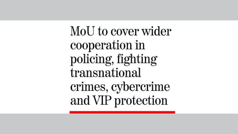 Dhaka, Beijing to ink deal on policing