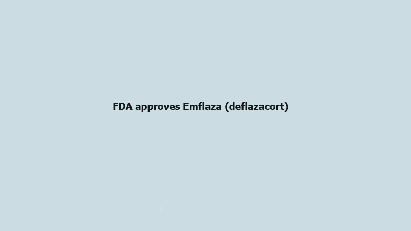 FDA approves Emflaza (deflazacort) 