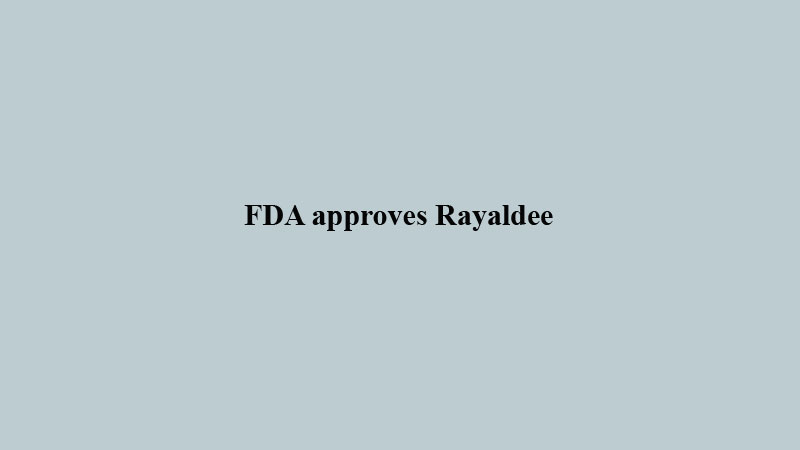 FDA approves Rayaldee