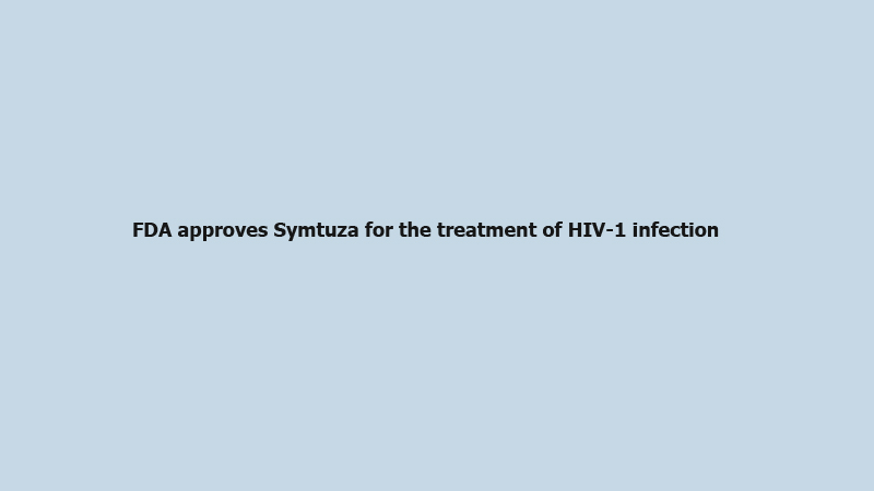 FDA approves Symtuza for the treatment of HIV-1 infection
