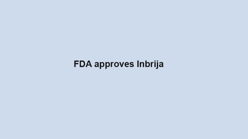 FDA approves Inbrija