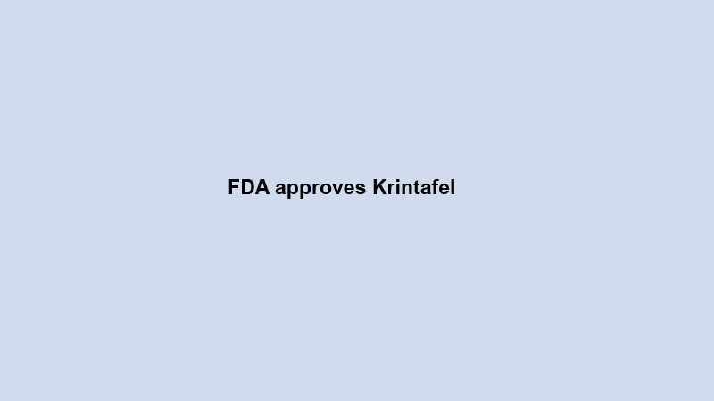 FDA approves Krintafel