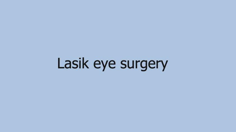Lasik eye surgery