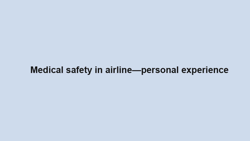 Medical safety in airline—personal experience