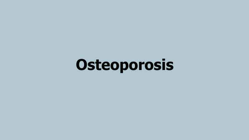 Osteoporosis