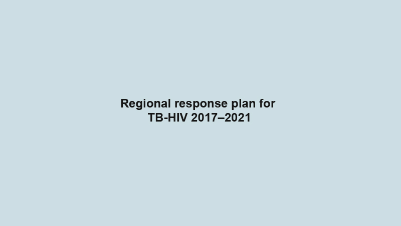 Regional response plan for 
TB-HIV 2017–2021