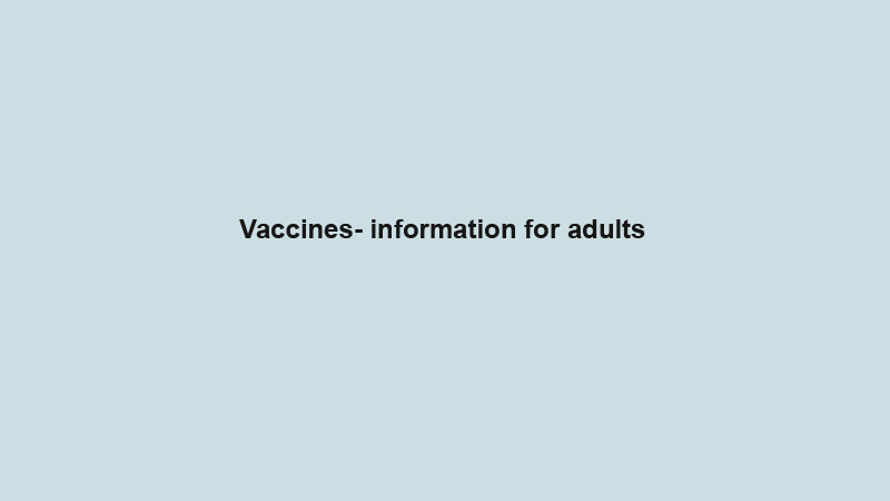 Vaccines- information for adults