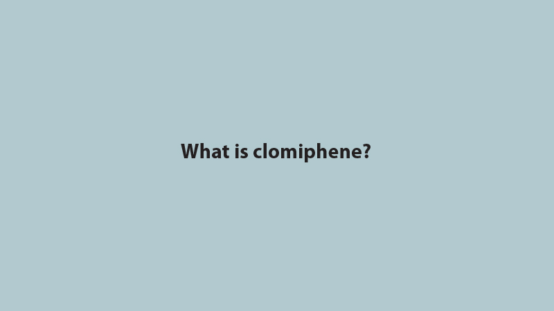 What is clomiphene?