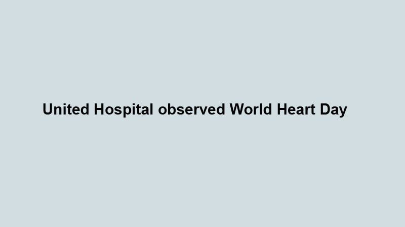 United Hospital observed World Heart Day