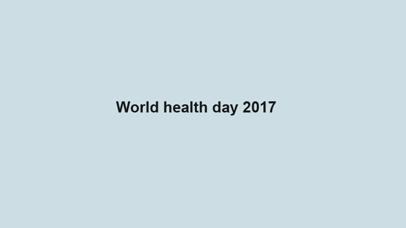 World health day 2017