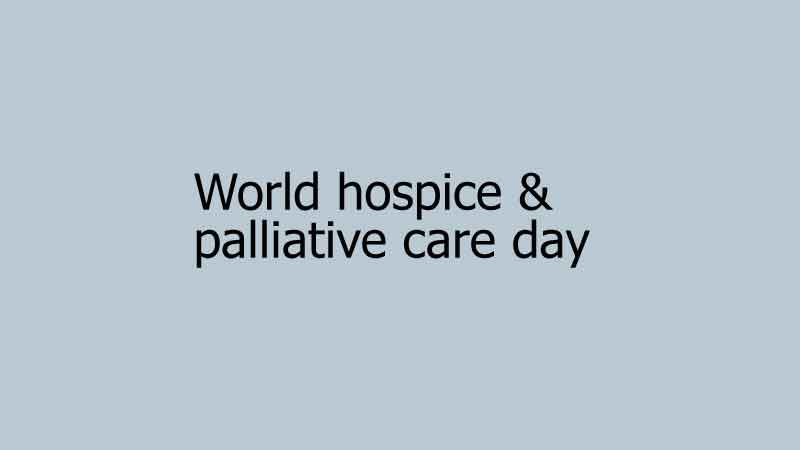 World hospice & palliative care day
