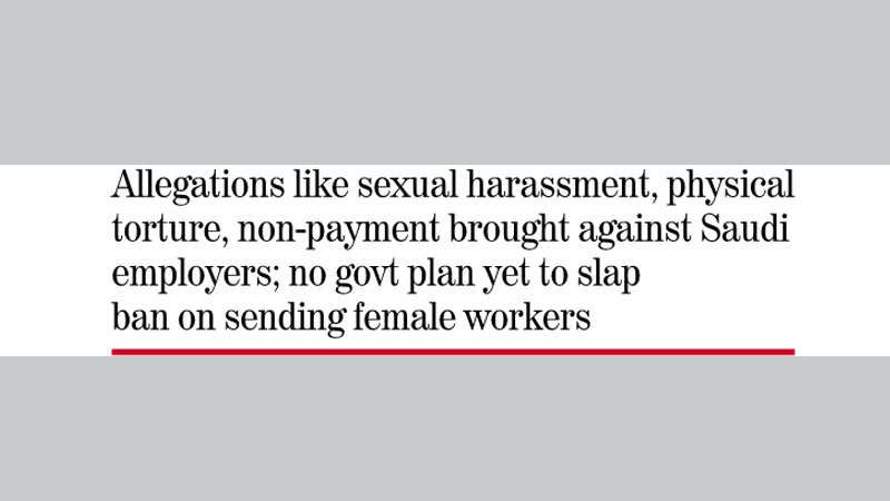 ‘Ill-treated’ female workers keep returning from KSA