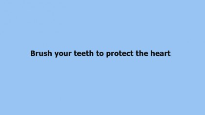 Brush your teeth to protect the heart