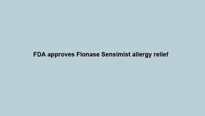 FDA approves Flonase Sensimist allergy relief