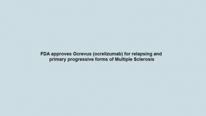 FDA approves Ocrevus (ocrelizumab) for relapsing and primary progressive forms of Multiple Sclerosis