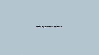 FDA approves Vyxeos