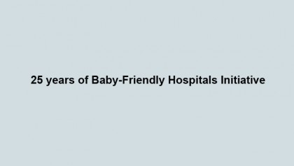 25 years of Baby-Friendly Hospitals Initiative