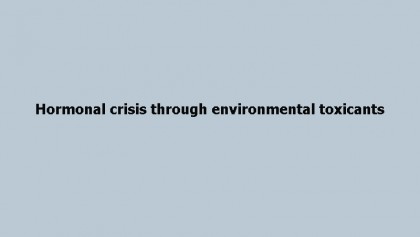 Hormonal crisis through environmental toxicants