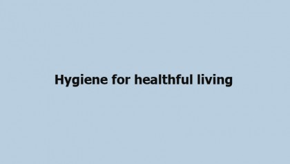 Hygiene for healthful living