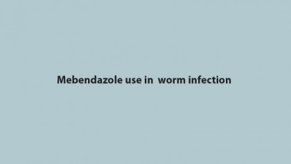 Mebendazole use in  worm infection