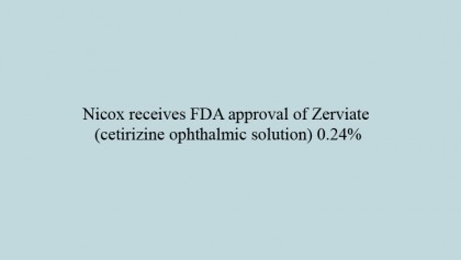 Nicox receives FDA approval of Zerviate (cetirizine ophthalmic solution) 0.24%