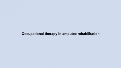 Occupational therapy in amputee rehabilitation