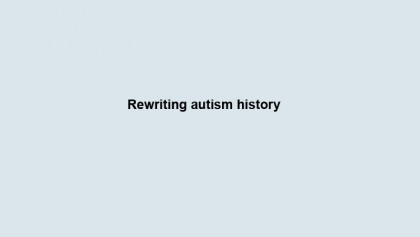 Rewriting autism history