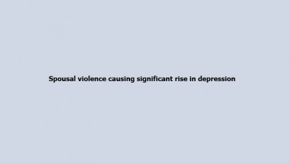 Spousal violence causing significant rise in depression 