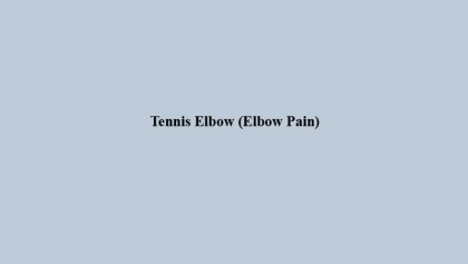 Tennis Elbow (Elbow Pain)