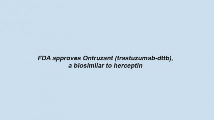 FDA approves Ontruzant (trastuzumab-dttb), a biosimilar to herceptin