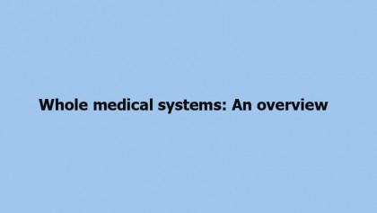 Whole medical systems: An overview