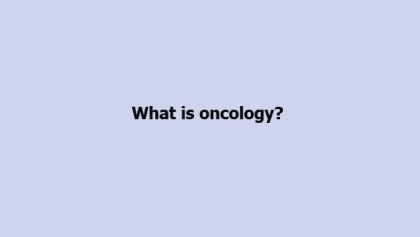 What is oncology?