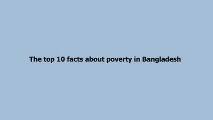 The top 10 facts about poverty in Bangladesh