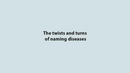 The twists and turns of naming diseases