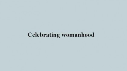 Celebrating womanhood