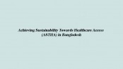 Achieving Sustainability Towards Healthcare Access (ASTHA) in Bangladesh