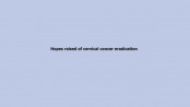 Hopes raised of cervical cancer eradication