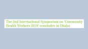 The 2nd International Symposium on ‘Community Health Workers 2019’ concludes in Dhaka 