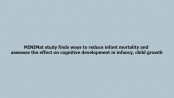 MINIMat study finds ways to reduce infant mortality and assesses the effect on cognitive development in infancy, child growth 