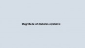 Magnitude of diabetes epidemic