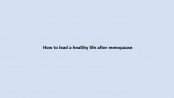 How to lead a healthy life after menopause 