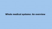Whole medical systems: An overview