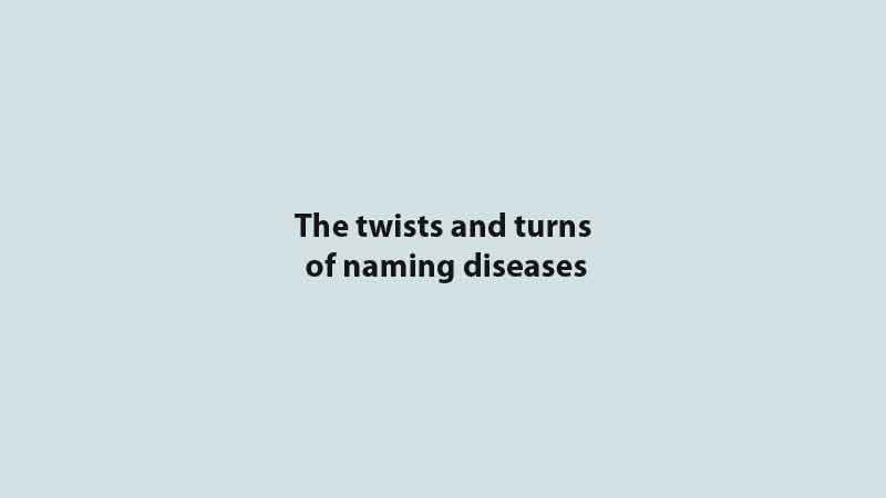 The twists and turns of naming diseases