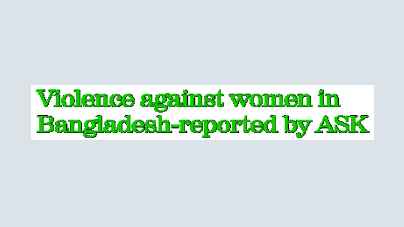 violence against women in bangladesh-reported by ask